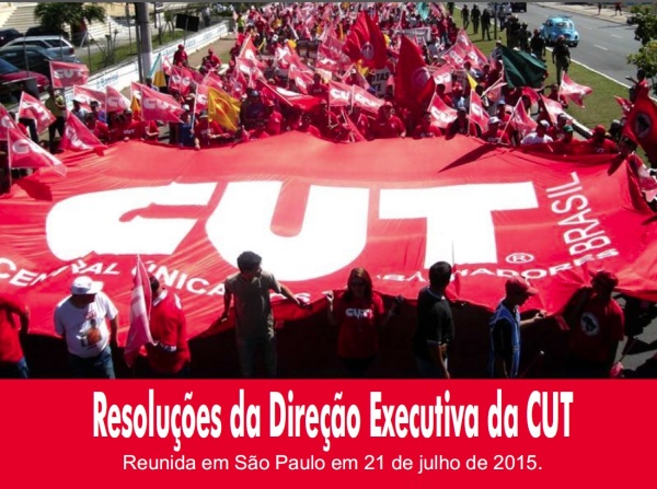 Resoluções da Diração Executiva da CUT 21 de julho de 2015.